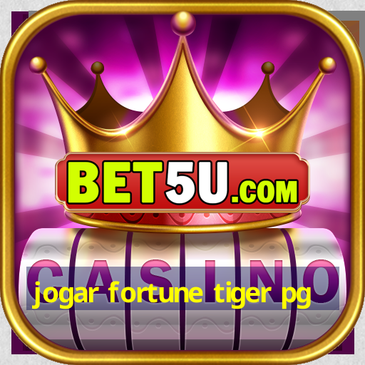 jogar fortune tiger pg