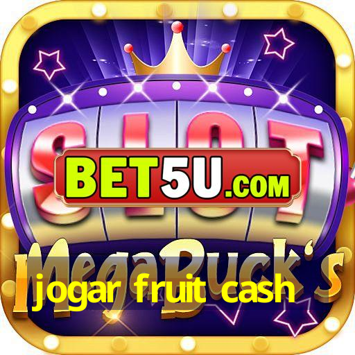 jogar fruit cash