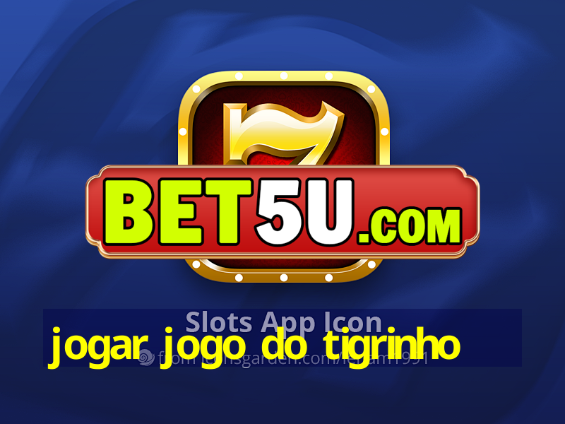 jogar jogo do tigrinho