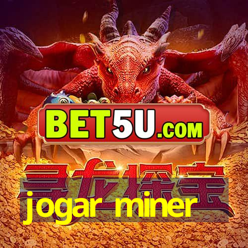 jogar miner