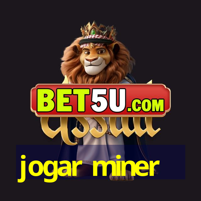 jogar miner