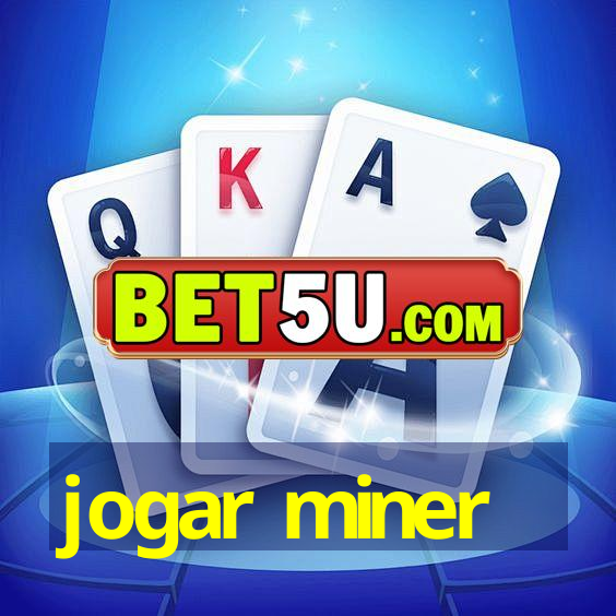 jogar miner