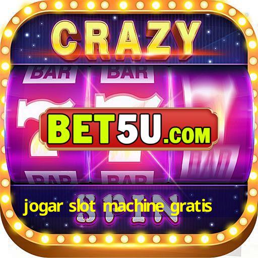 jogar slot machine gratis