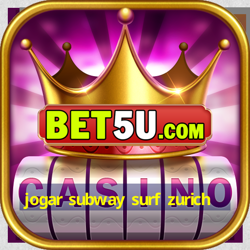 jogar subway surf zurich