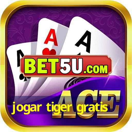 jogar tiger gratis