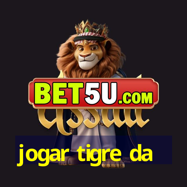 jogar tigre da