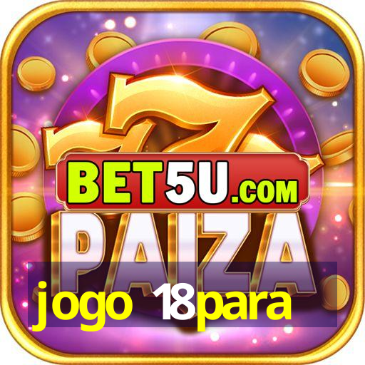 jogo 18para