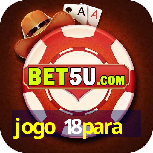 jogo 18para