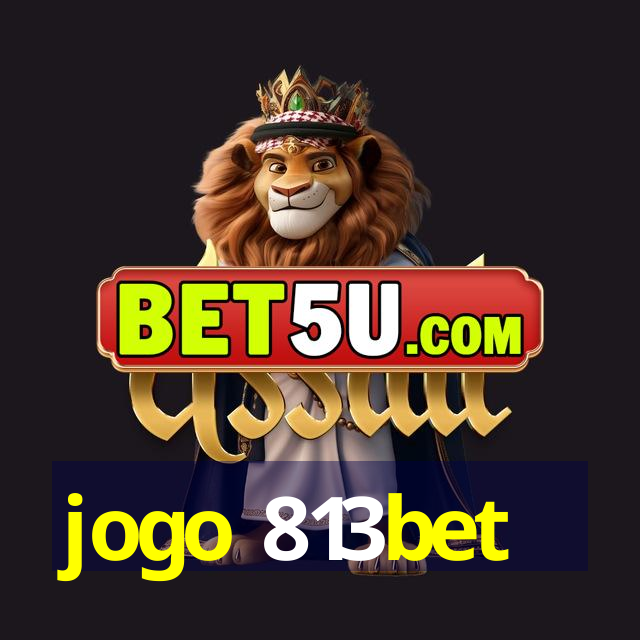 jogo 813bet