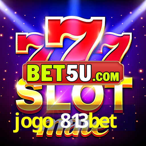 jogo 813bet