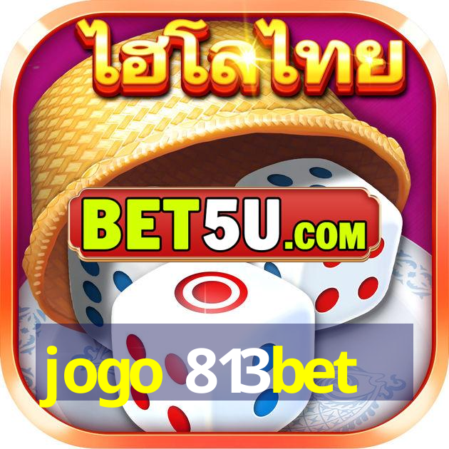 jogo 813bet