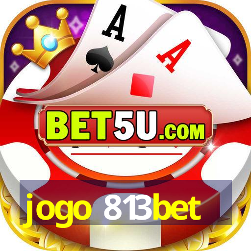 jogo 813bet