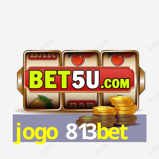 jogo 813bet