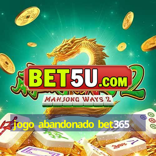 jogo abandonado bet365