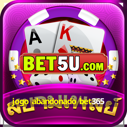 jogo abandonado bet365