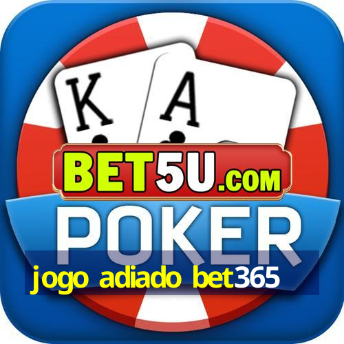 jogo adiado bet365