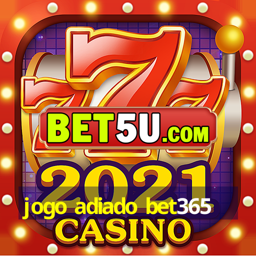 jogo adiado bet365