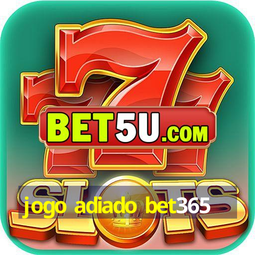 jogo adiado bet365