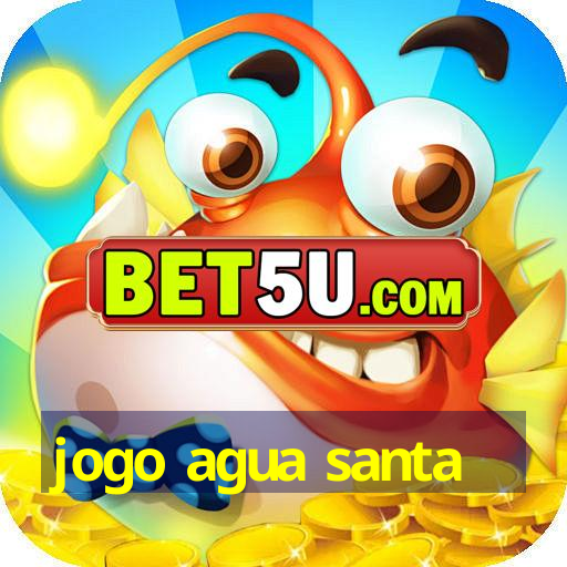 jogo agua santa