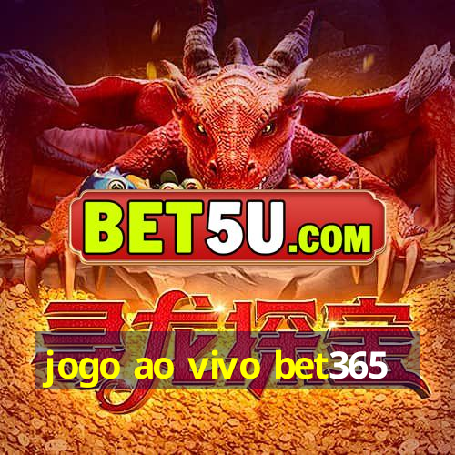 jogo ao vivo bet365