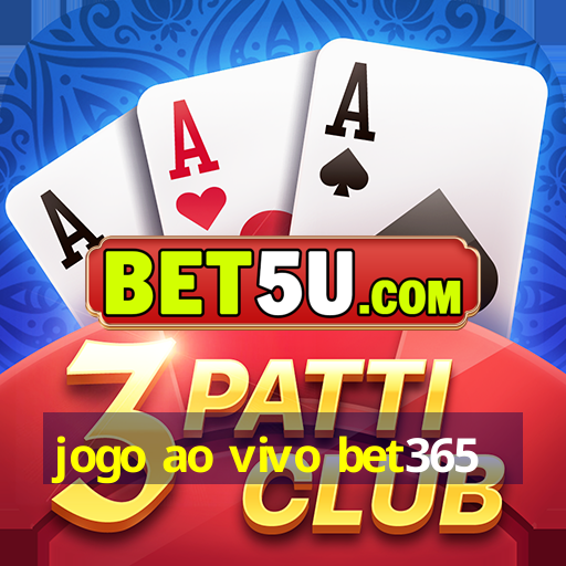 jogo ao vivo bet365