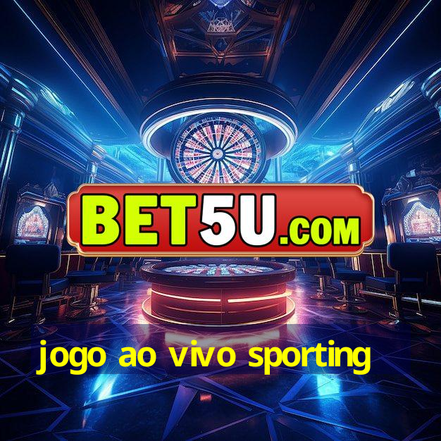 jogo ao vivo sporting