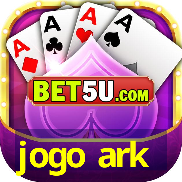 jogo ark