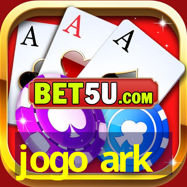 jogo ark