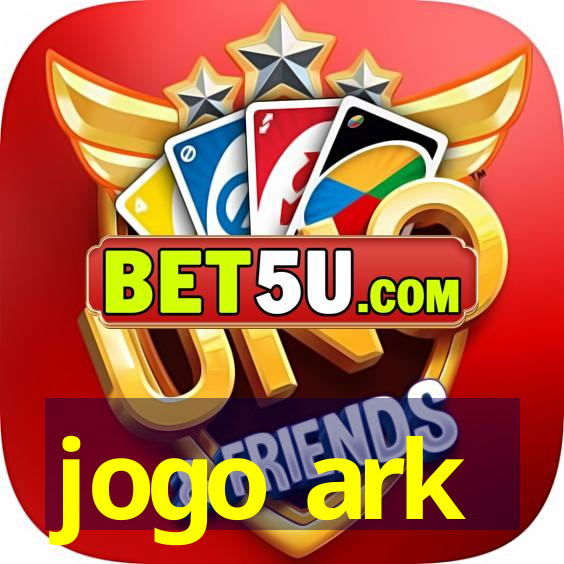 jogo ark