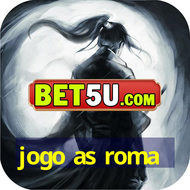 jogo as roma