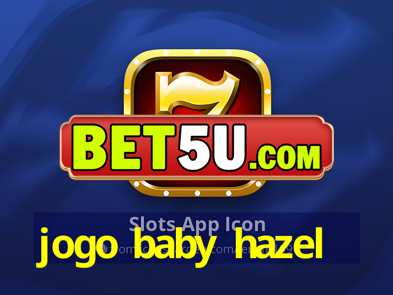 jogo baby hazel