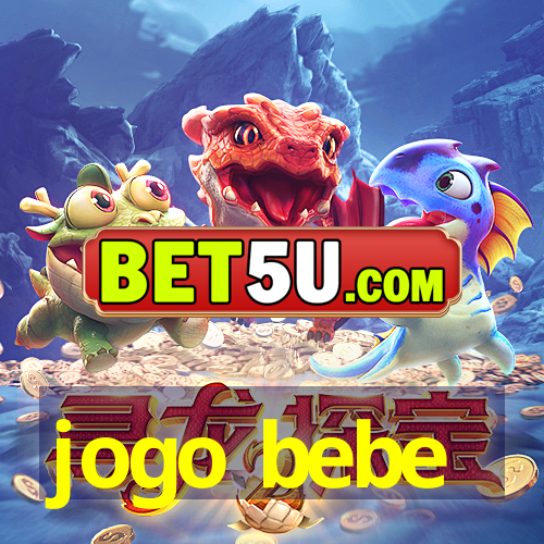 jogo bebe