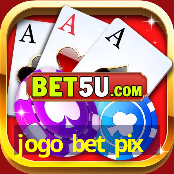 jogo bet pix