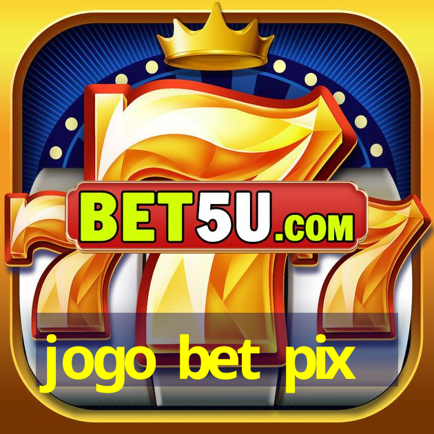 jogo bet pix