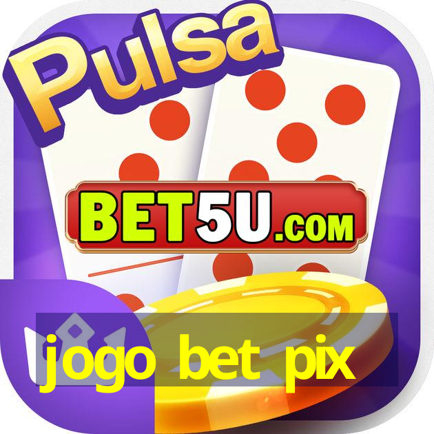 jogo bet pix