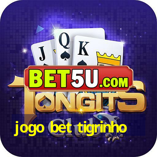 jogo bet tigrinho