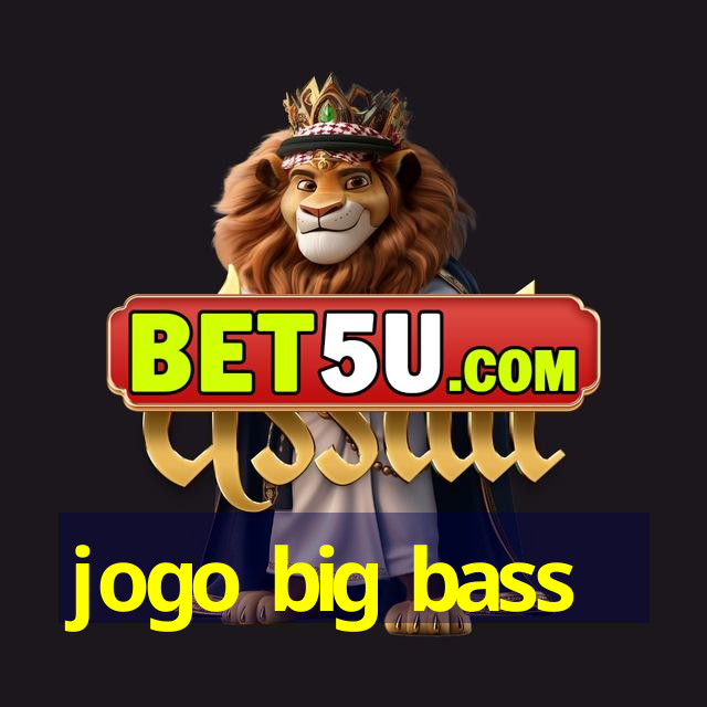 jogo big bass