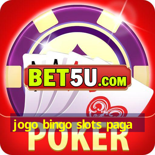 jogo bingo slots paga