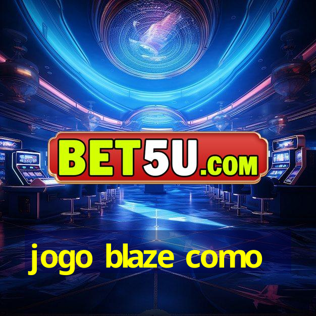 jogo blaze como