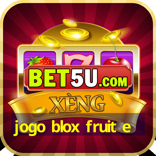 jogo blox fruit e