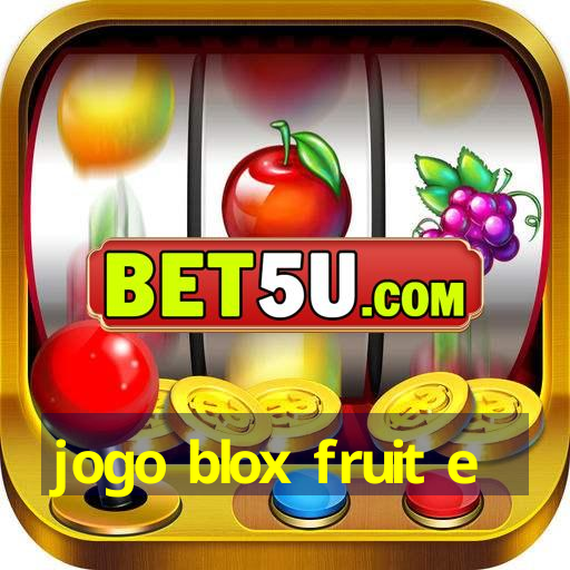 jogo blox fruit e