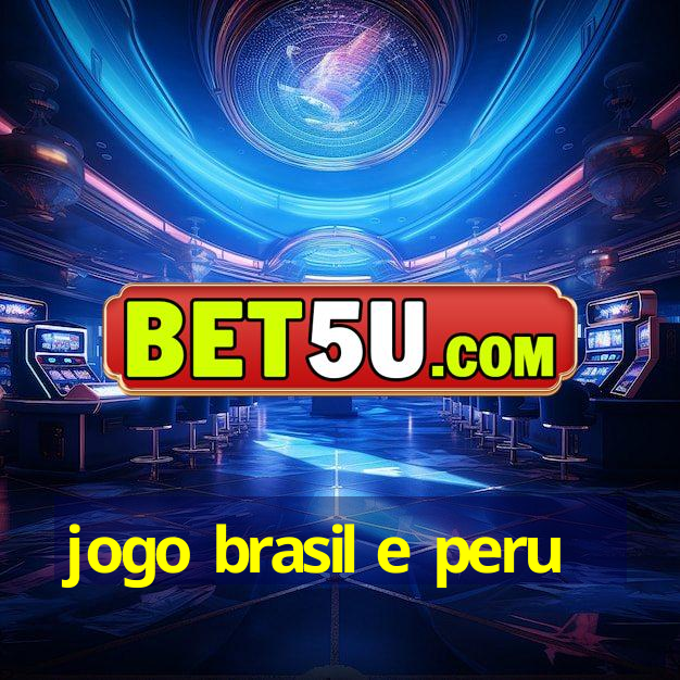 jogo brasil e peru