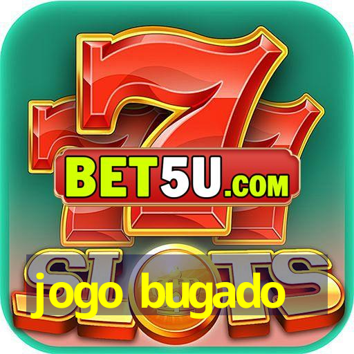 jogo bugado