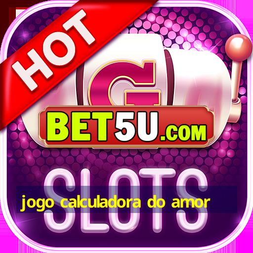 jogo calculadora do amor