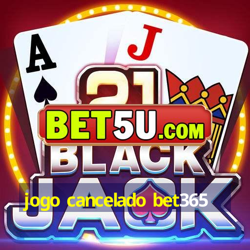 jogo cancelado bet365