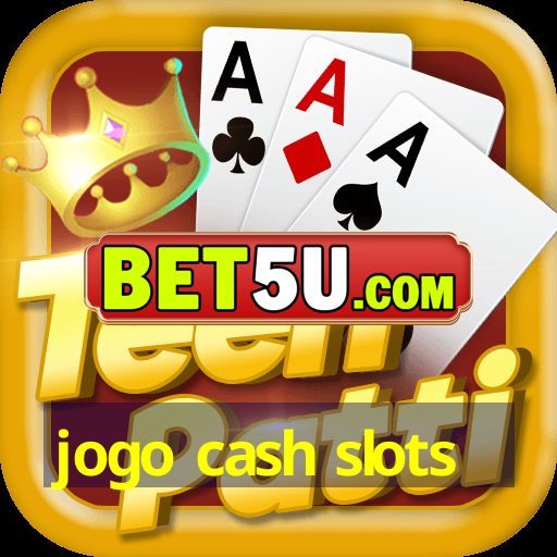 jogo cash slots