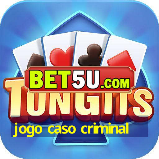 jogo caso criminal