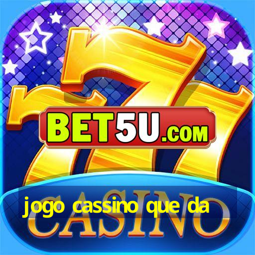 jogo cassino que da