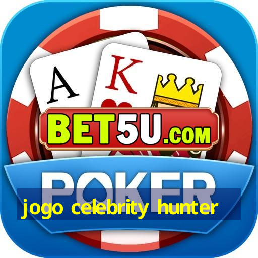 jogo celebrity hunter