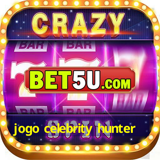 jogo celebrity hunter